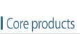 Core Products